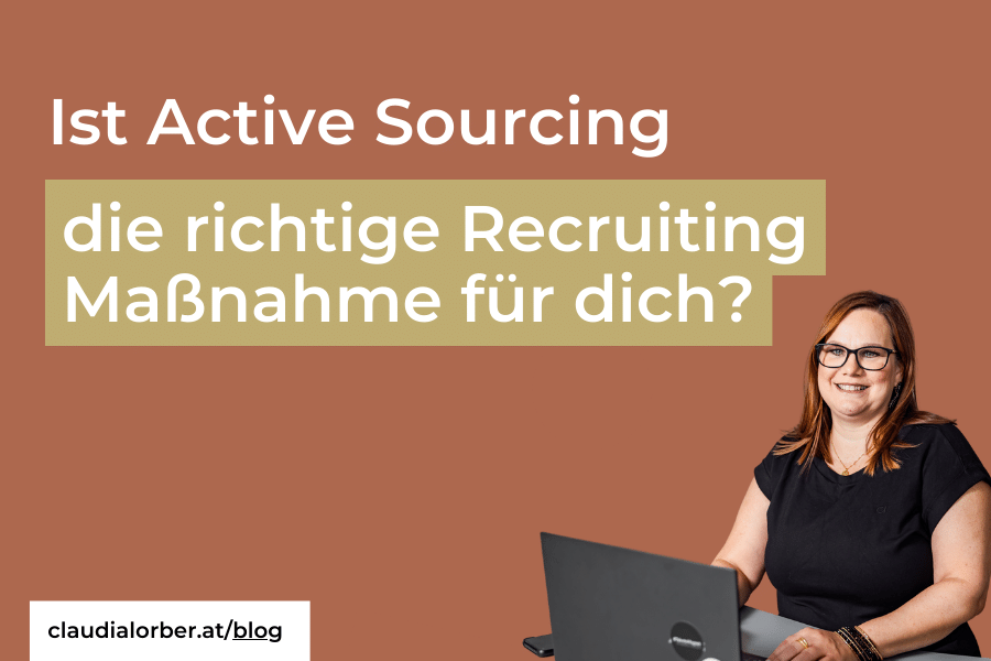 Ist Active Sourcing die richtige Recruiting Maßnahme für dich? Ich sage es dir in diesem Beitrag!