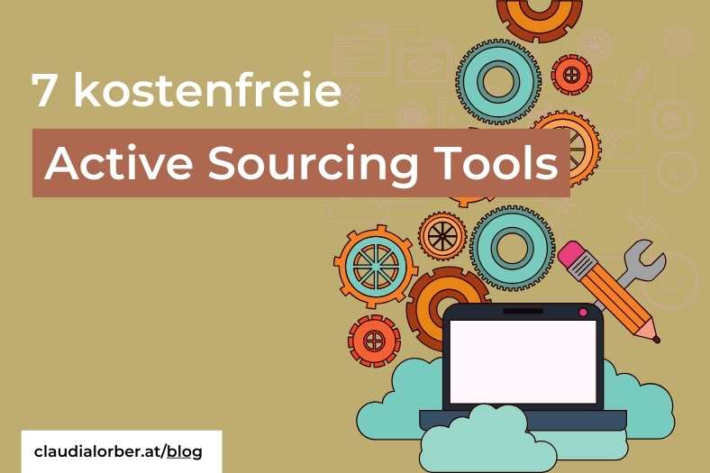 7 kostenfreie active sourcing tools, wertvolle informationen von claudia lorber zu kostenlosem active sourcing in diesem blogbeitrag